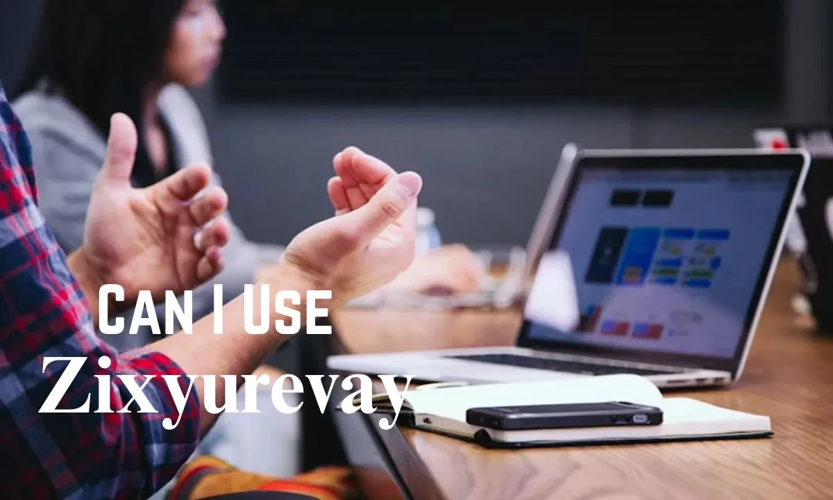 Can I Use Zixyurevay