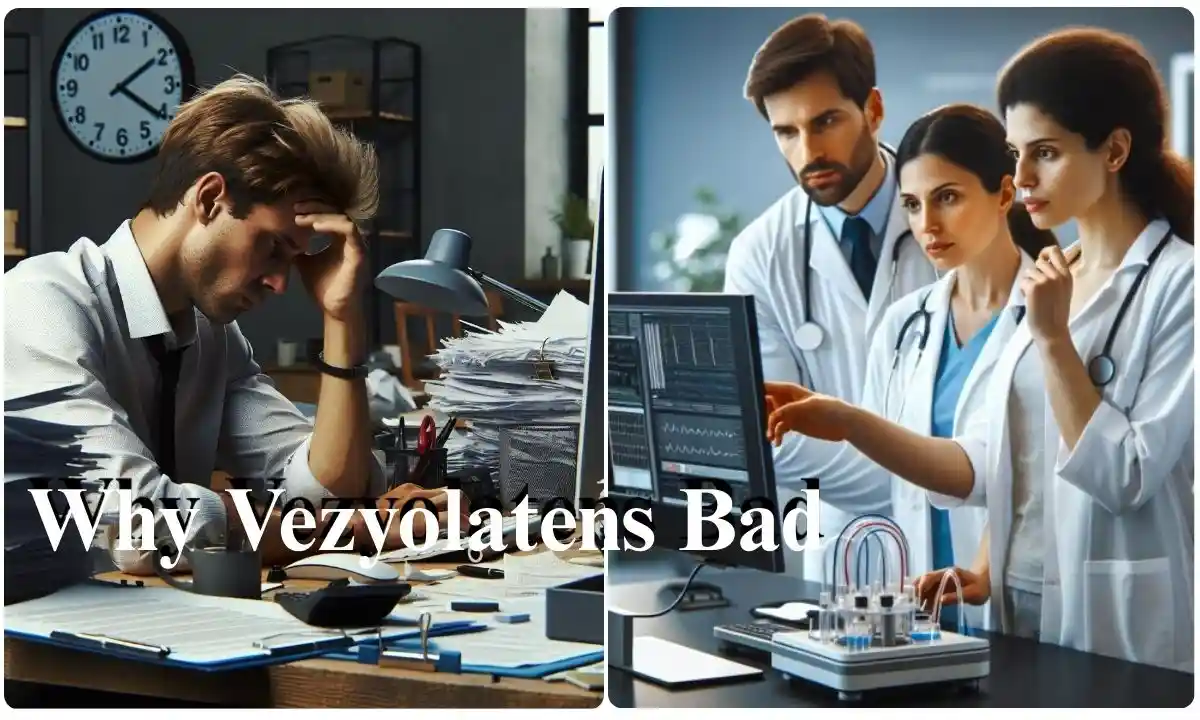 why vezyolatens bad