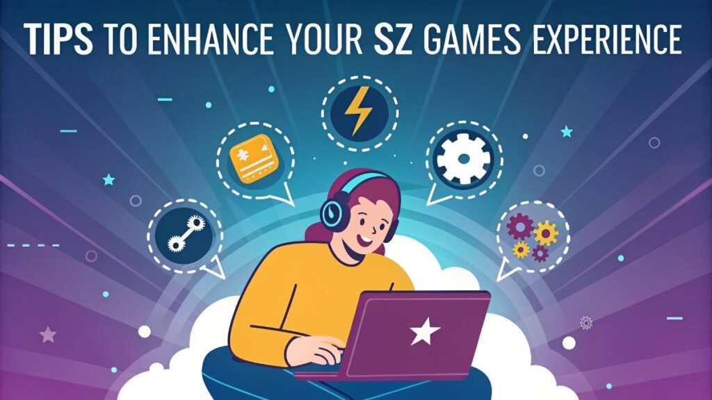 Tips to Enhance Your SZ Games Experience