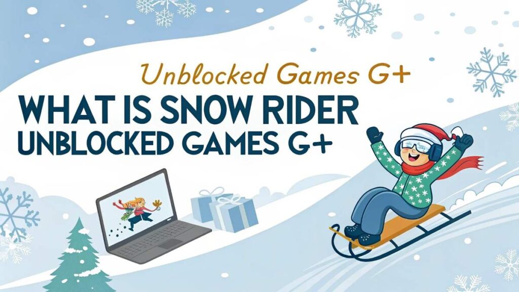 What is Snow Rider Unblocked Games G+?