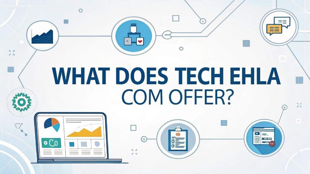 What Does Tech Ehla Com Offer?