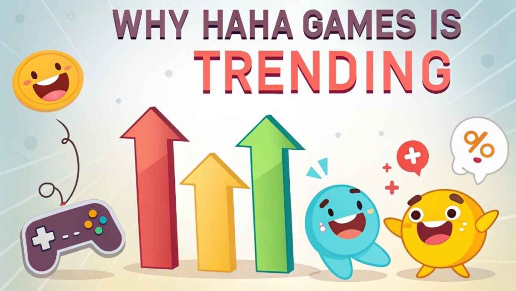 Why HAHA Games Is Trending